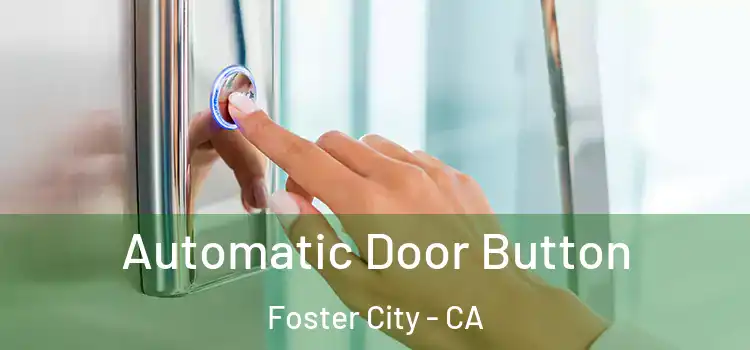  Automatic Door Button Foster City - CA