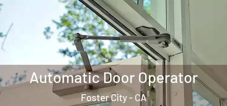  Automatic Door Operator Foster City - CA