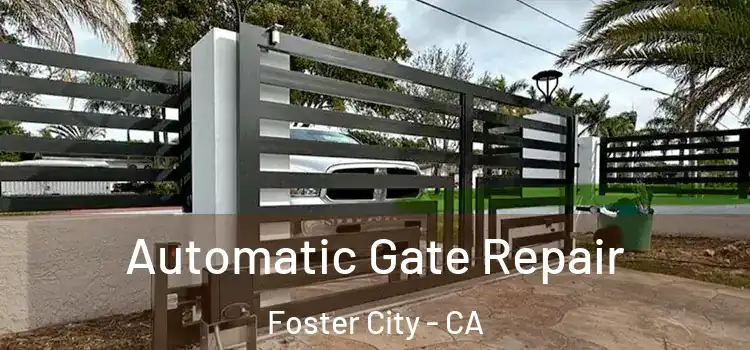 Automatic Gate Repair Foster City - CA