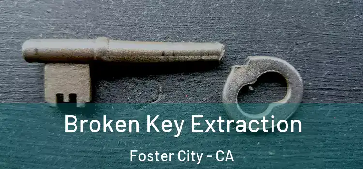  Broken Key Extraction Foster City - CA