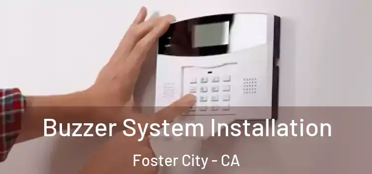  Buzzer System Installation Foster City - CA