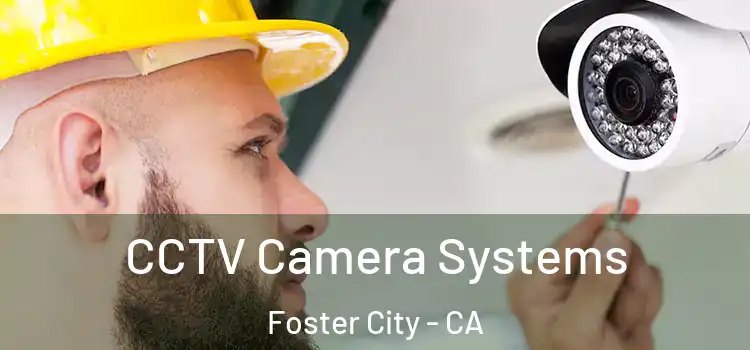  CCTV Camera Systems Foster City - CA
