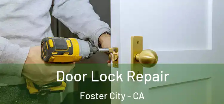  Door Lock Repair Foster City - CA