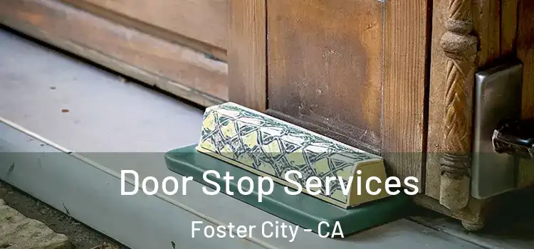 Door Stop Services Foster City - CA