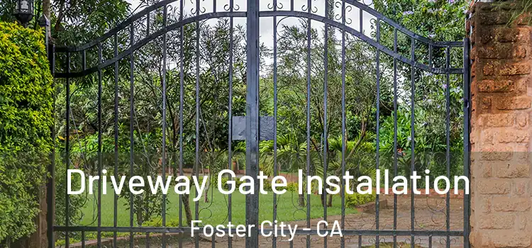  Driveway Gate Installation Foster City - CA