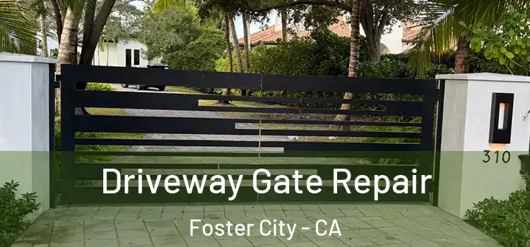 Driveway Gate Repair Foster City - CA