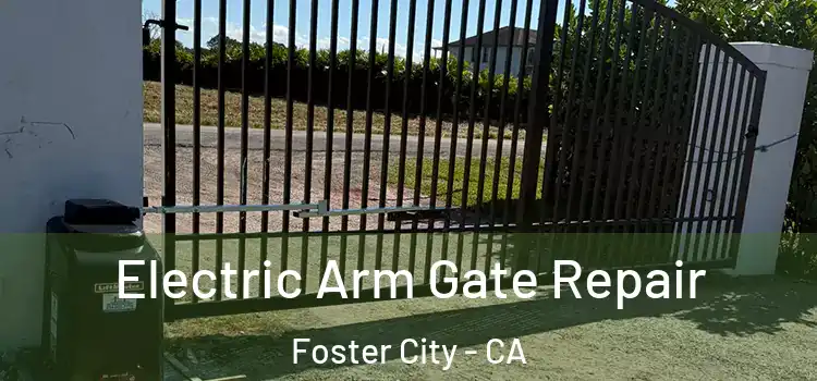 Electric Arm Gate Repair Foster City - CA