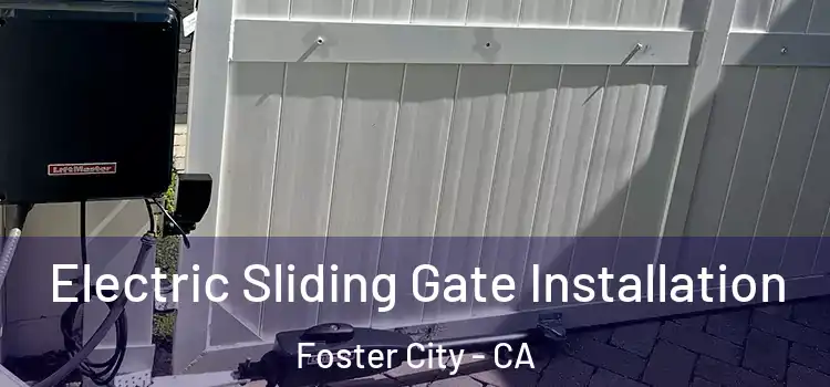  Electric Sliding Gate Installation Foster City - CA