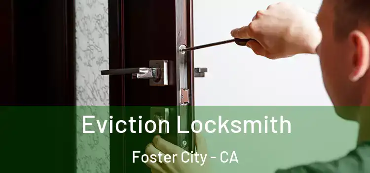  Eviction Locksmith Foster City - CA