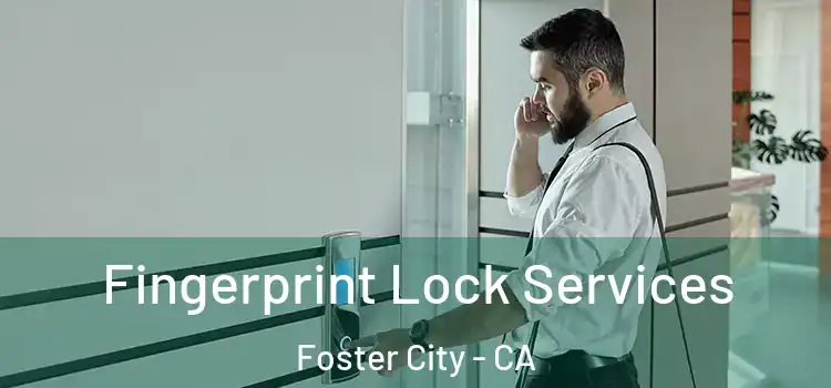  Fingerprint Lock Services Foster City - CA