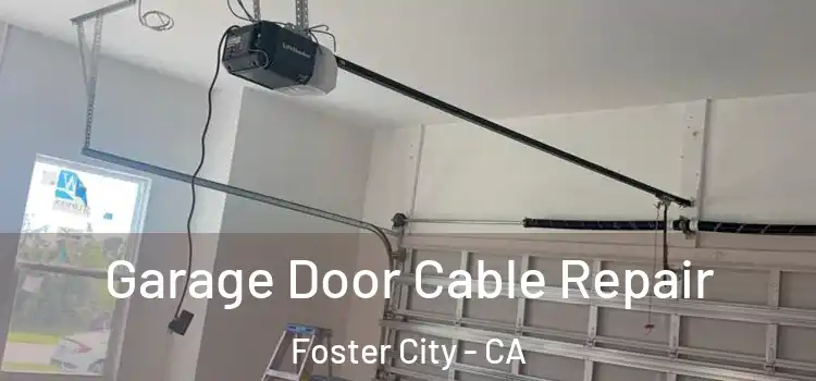  Garage Door Cable Repair Foster City - CA
