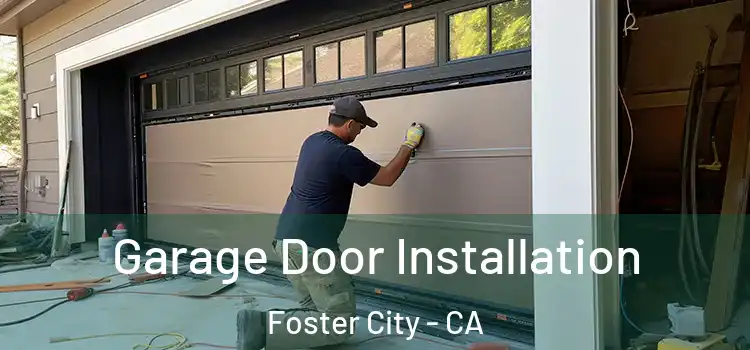  Garage Door Installation Foster City - CA