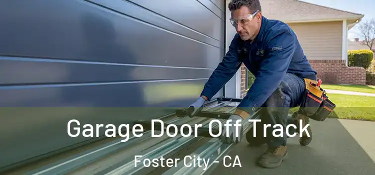  Garage Door Off Track Foster City - CA