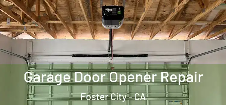  Garage Door Opener Repair Foster City - CA