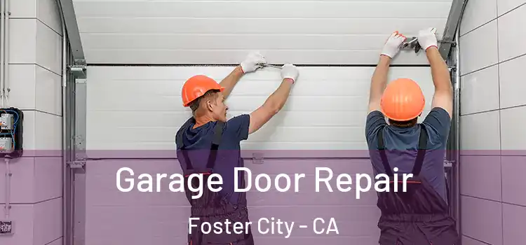  Garage Door Repair Foster City - CA