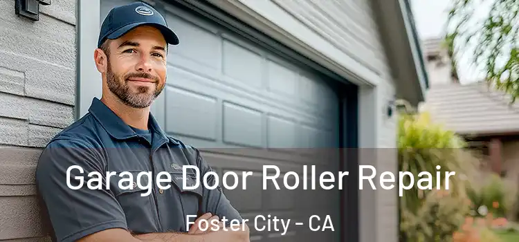  Garage Door Roller Repair Foster City - CA