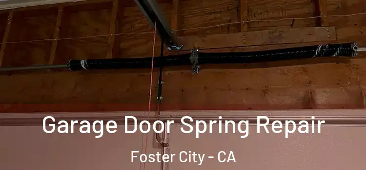  Garage Door Spring Repair Foster City - CA