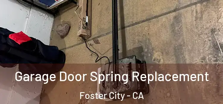  Garage Door Spring Replacement Foster City - CA