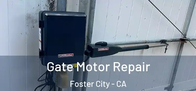  Gate Motor Repair Foster City - CA