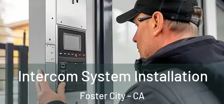  Intercom System Installation Foster City - CA
