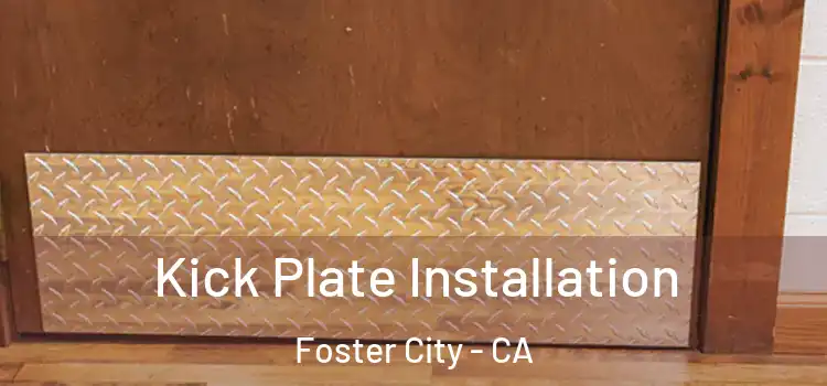 Kick Plate Installation Foster City - CA