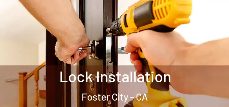  Lock Installation Foster City - CA