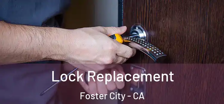  Lock Replacement Foster City - CA