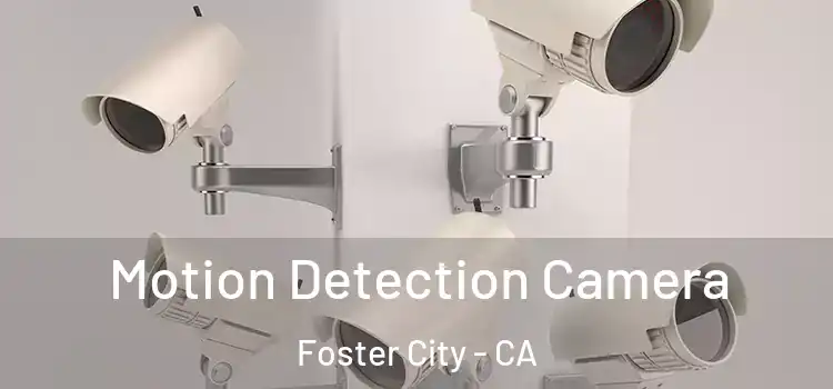  Motion Detection Camera Foster City - CA