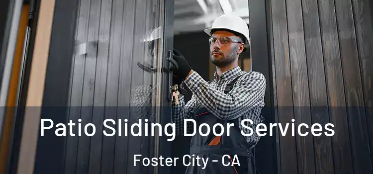  Patio Sliding Door Services Foster City - CA