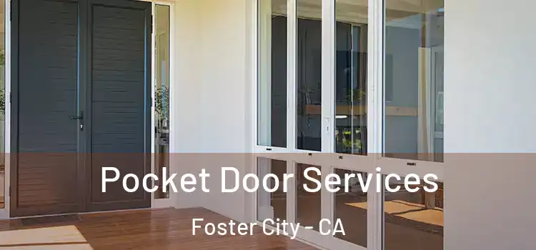  Pocket Door Services Foster City - CA