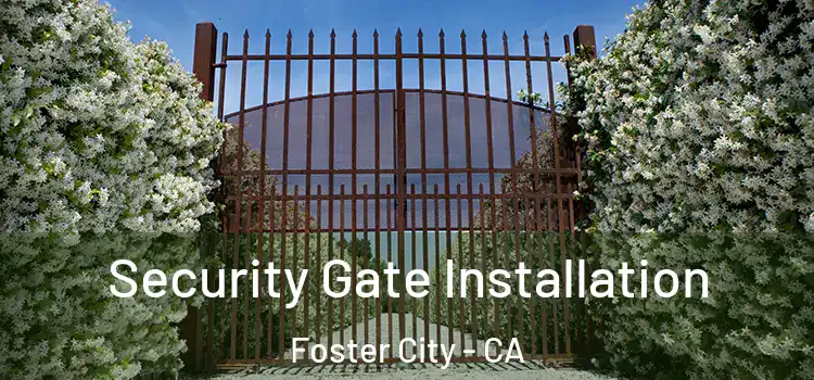  Security Gate Installation Foster City - CA