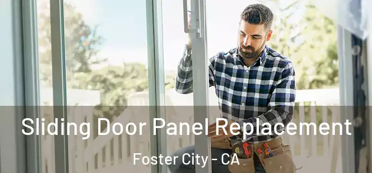  Sliding Door Panel Replacement Foster City - CA